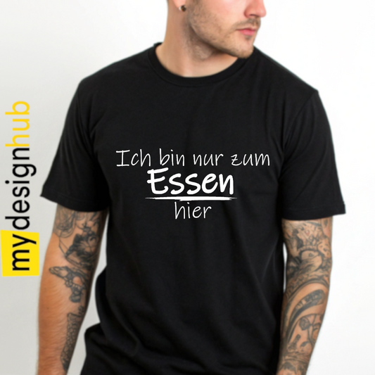 Tshirt Spruch "Ich bin nur zum essen hier" Motiv funshirt