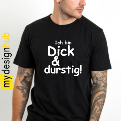 Tshirt Spruch "Ich bin dick & durstig!" Motiv funshirt