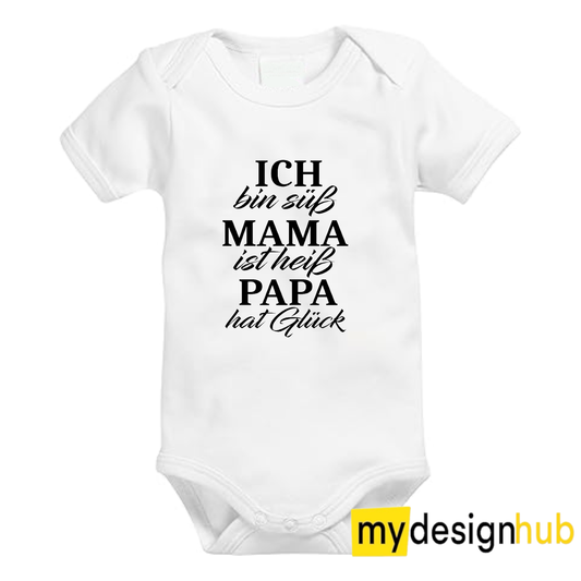 Babybody mit Aufdruck Motiv Ich bin süß Mama is heiß Papa hat Glück Spruch Lustig Kurzarm