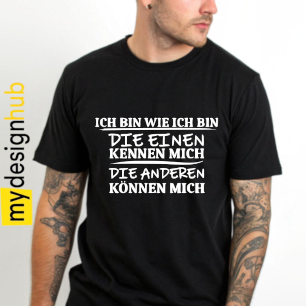 Tshirt Spruch "Ich bin wie ich bin die einen kennen mich die anderen können mich" Motiv funshirt