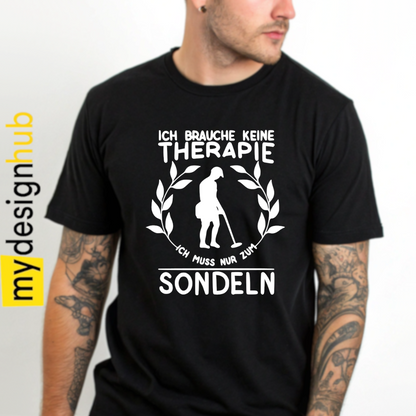 Tshirt Spruch "Ich brauche keine Therapie ich muss nur zum sondeln" Motiv funshirt
