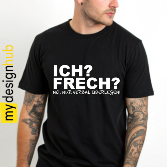 Tshirt Spruch "Ich? Frech? Nö, nur verbal überlegen!" Motiv funshirt