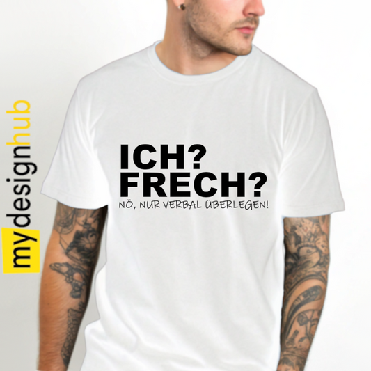 Tshirt Spruch "Ich? Frech? Nö, nur verbal überlegen!" Motiv funshirt