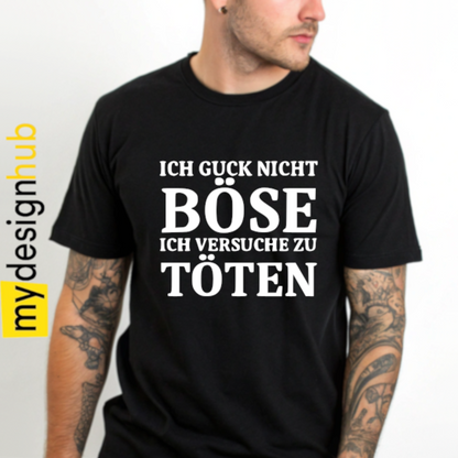 Tshirt Spruch "Ich guck nicht böse ich versuche zu töten" Motiv funshirt