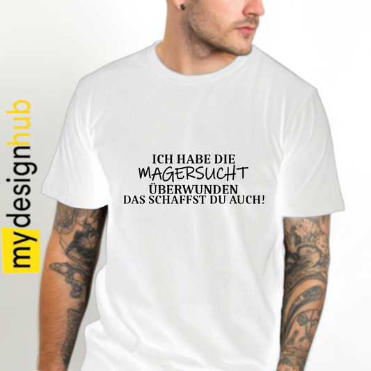 Tshirt Spruch "Ich habe die Magersucht überwunden das schaffst du auch!" Motiv funshirt