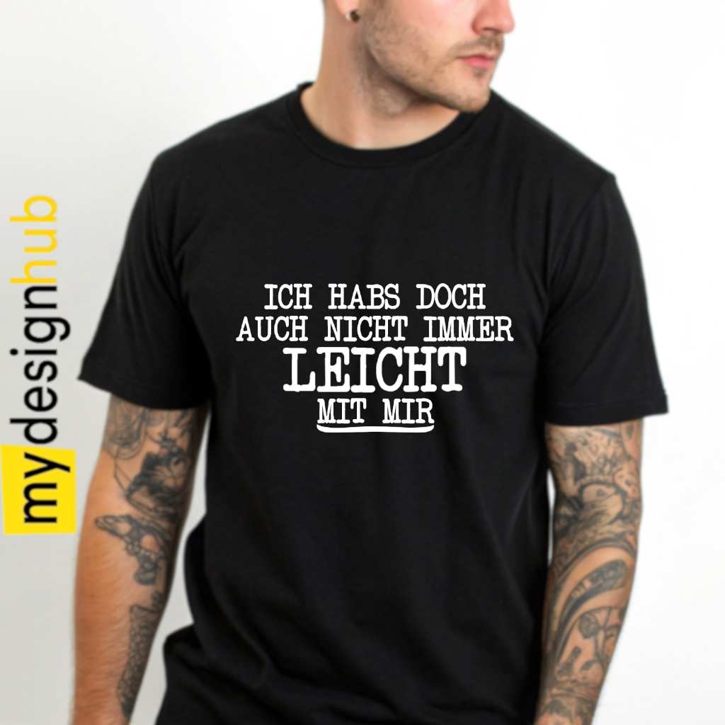 Tshirt Spruch "Ich habs doch auch nicht immer leicht mit mir" Motiv funshirt