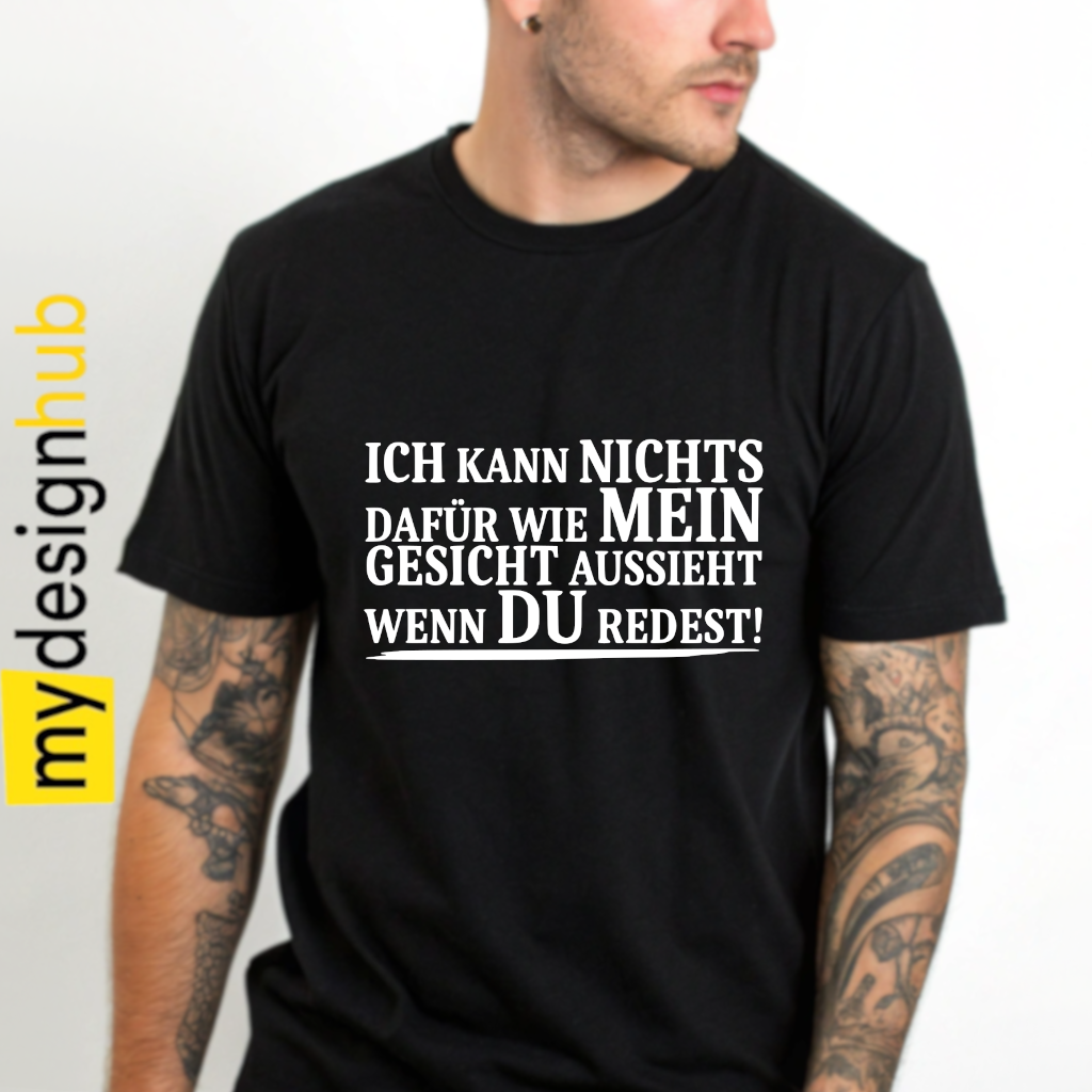 Tshirt Spruch "Ich kann nichts dafür wie mein Gesicht aussieht wenn du redest!" Motiv funshirt