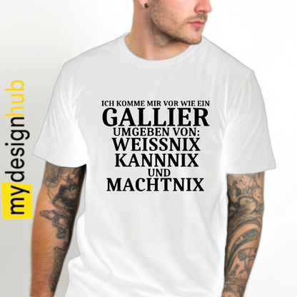 Tshirt Spruch "Ich komme mir vor wie ein Gallier umgeben von: weissnix kannnix und machtnix" Motiv funshirt