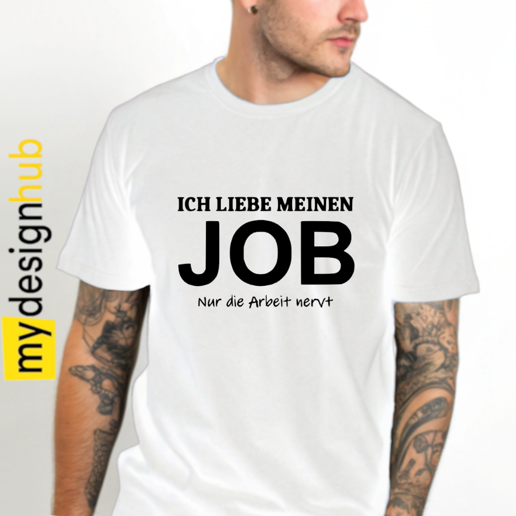 Tshirt Spruch "Ich liebe meinen Job nur die Arbeit nervt" Motiv funshirt