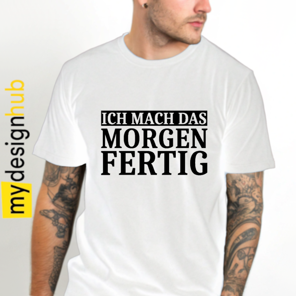 Tshirt Spruch "Ich mach das morgen fertig" Motiv funshirt