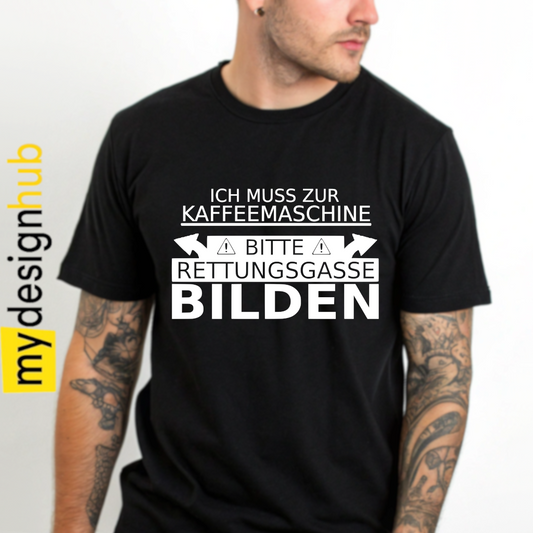 Tshirt Spruch "Ich muss zur Kaffeemaschine bitte Rettungsgasse bilden" Motiv funshirt