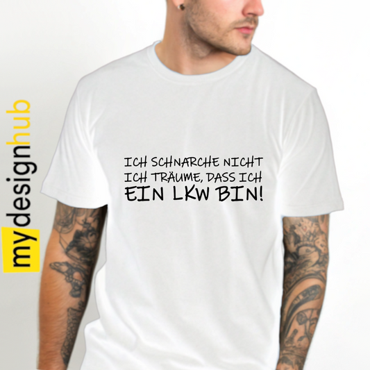 Tshirt Spruch "Ich schnarche nicht ich träume, dass ich ein LKW bin!" Motiv funshirt