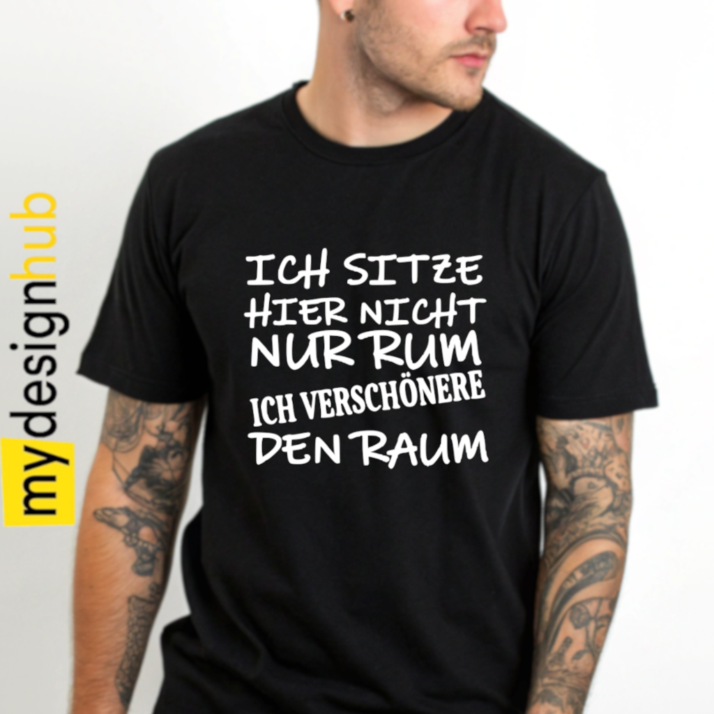 Tshirt Spruch "Ich sitze hier nicht nur rum ich verschönere den Raum" Motiv funshirt