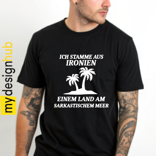 Tshirt Spruch "Ich stamme aus Ironien einem Land am sarkastischem Meer" Motiv funshirt