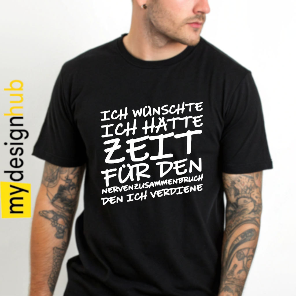 Tshirt Spruch "Ich wünschte ich hätte die Zeit für den Nervenzusammenbruch den ich verdiene" Motiv funshirt