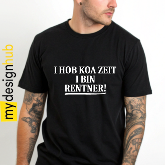 Tshirt Spruch "I hob koa Zeit i bin Rentner!" Motiv funshirt