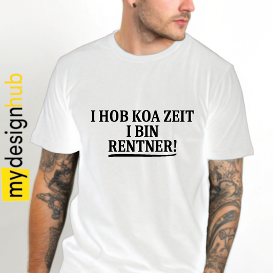 Tshirt Spruch "I hob koa Zeit i bin Rentner!" Motiv funshirt