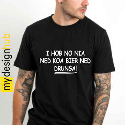 Tshirt Spruch "I hob no nia ned koa Bier ned drunga!" Motiv funshirt