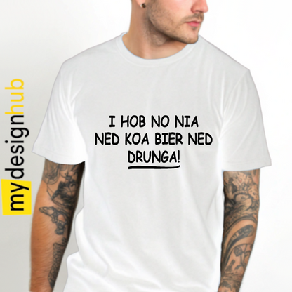 Tshirt Spruch "I hob no nia ned koa Bier ned drunga!" Motiv funshirt