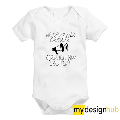 Babybody mit Aufdruck Motiv Ihr seid zwar grösser aber ich bin lauter Spruch Lustig Kurzarm
