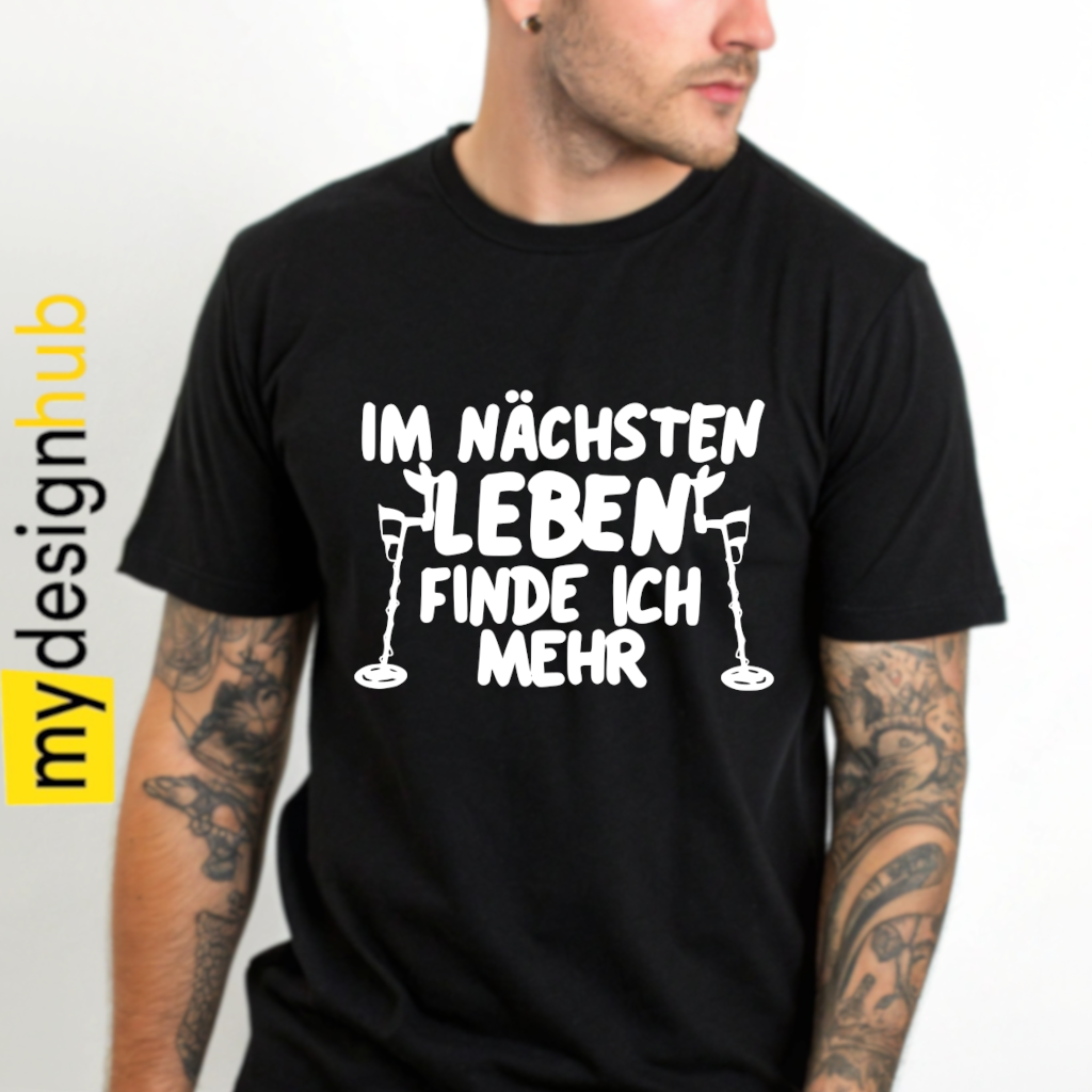 Tshirt Spruch "Im nächsten Leben finde ich mehr" Sondeln Motiv funshirt