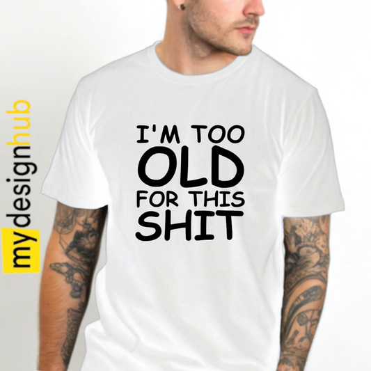 Tshirt Spruch "I'm too olf for this shit" Motiv funshirt