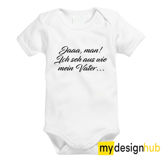 Babybody mit Aufdruck Motiv Jaaa man ich sehe aus wie mein Vater Spruch Lustig Kurzarm