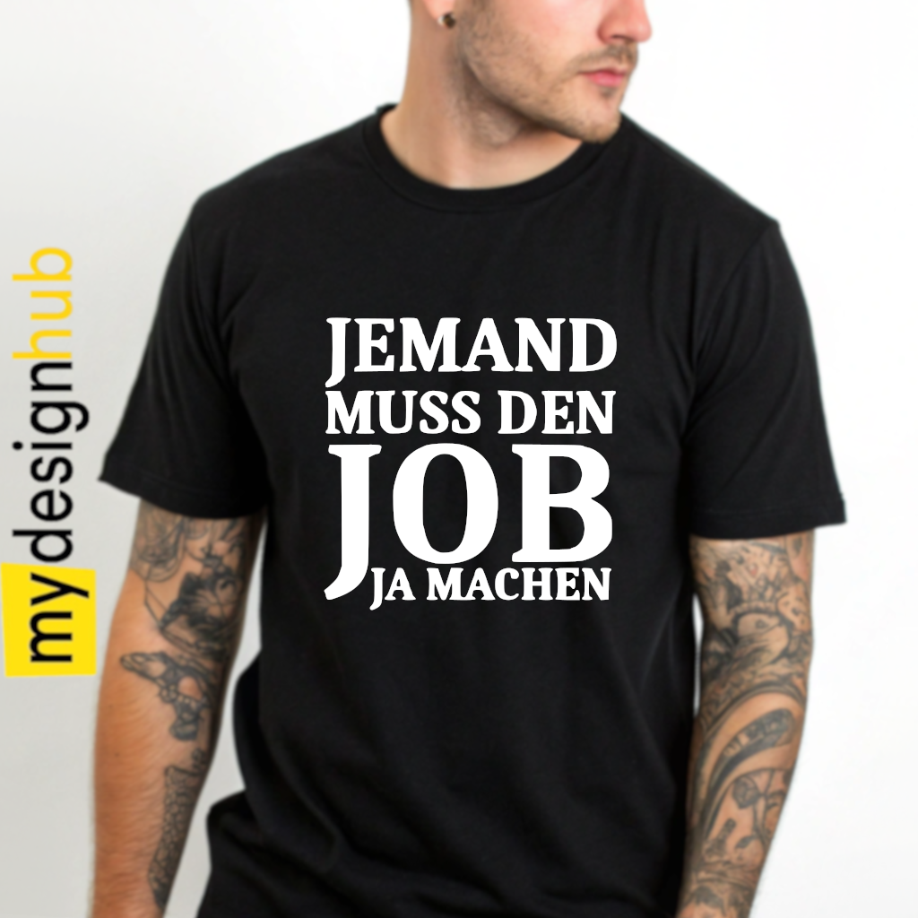 Tshirt Spruch "Jemand muss den Job ja machen" Motiv funshirt