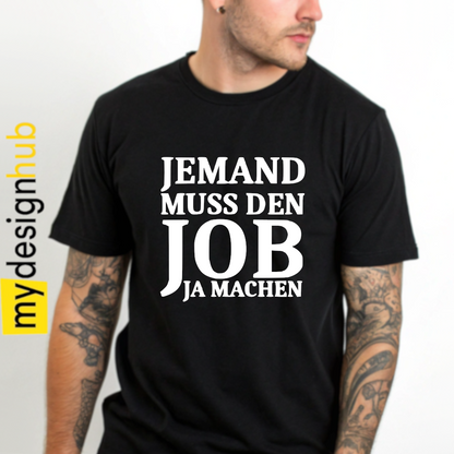 Tshirt Spruch "Jemand muss den Job ja machen" Motiv funshirt