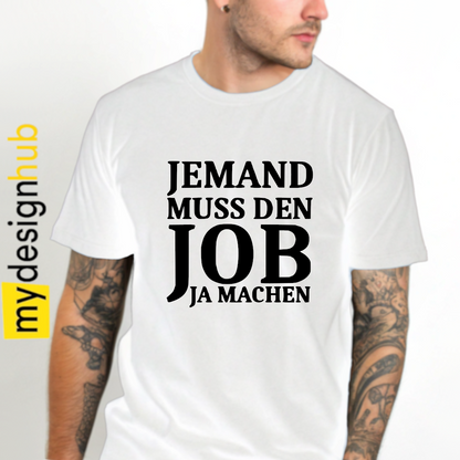 Tshirt Spruch "Jemand muss den Job ja machen" Motiv funshirt