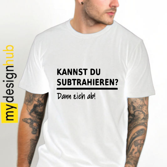 Tshirt Spruch "Kannst du subtrahieren? Dann zieh ab!" Motiv funshirt
