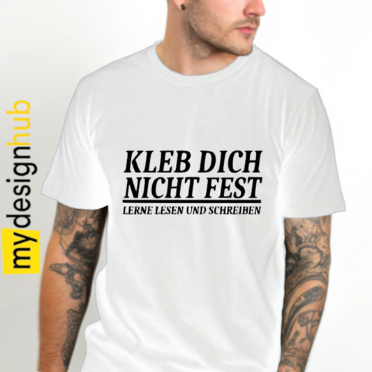 Tshirt Spruch "Kleb dich nicht fest lerne lesen und schreiben" Motiv funshirt