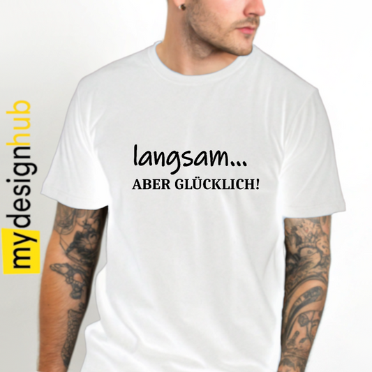 Tshirt Spruch "langsam... aber glücklich!" Motiv funshirt