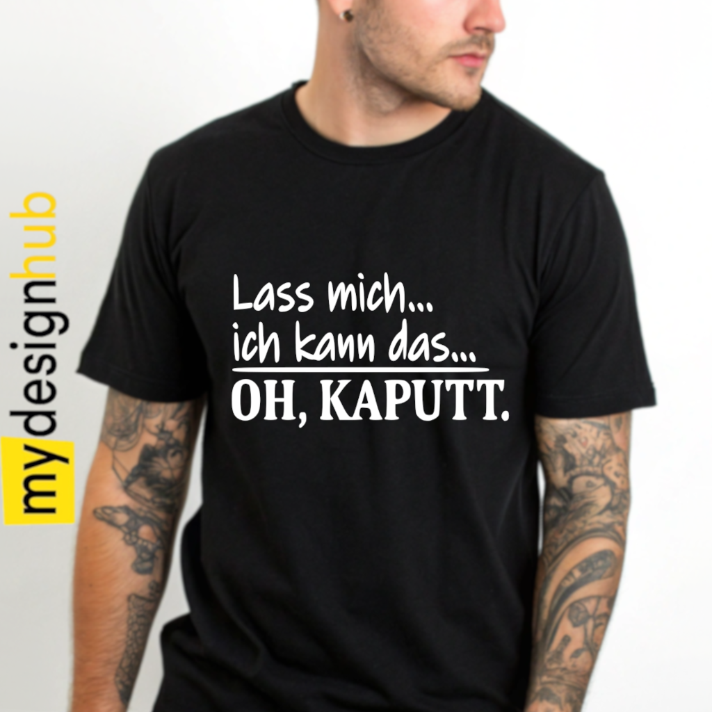 Tshirt Spruch "Lass mich... ich kann das... oh, kaputt." Motiv funshirt