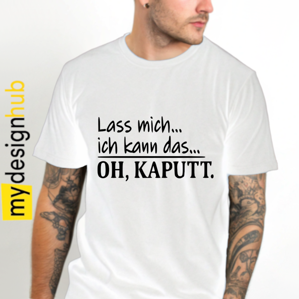 Tshirt Spruch "Lass mich... ich kann das... oh, kaputt." Motiv funshirt