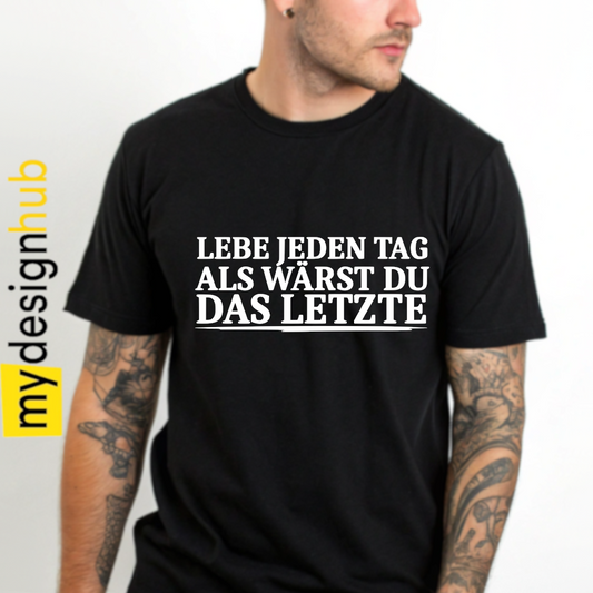 Tshirt Spruch "Lebe jeden Tag als wärst du das letzte" Motiv funshirt