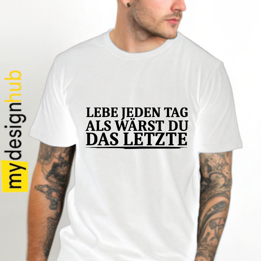 Tshirt Spruch "Lebe jeden Tag als wärst du das letzte" Motiv funshirt