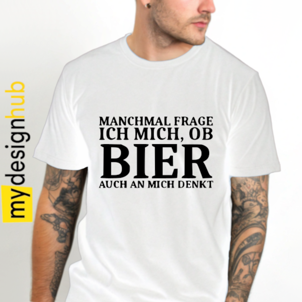 Tshirt Spruch "Manchmal frage ich mich, ob Bier auch an mich denkt" Motiv funshirt