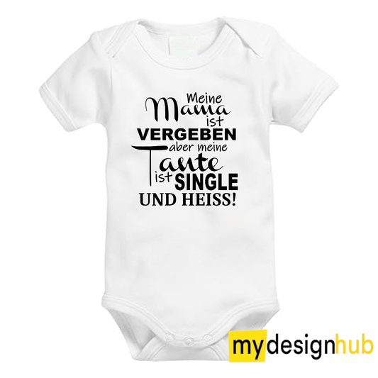 Babybody mit Aufdruck Motiv Meine Mama ist vergeben aber meine Tante ist single und heiß Spruch Lustig Kurzarm