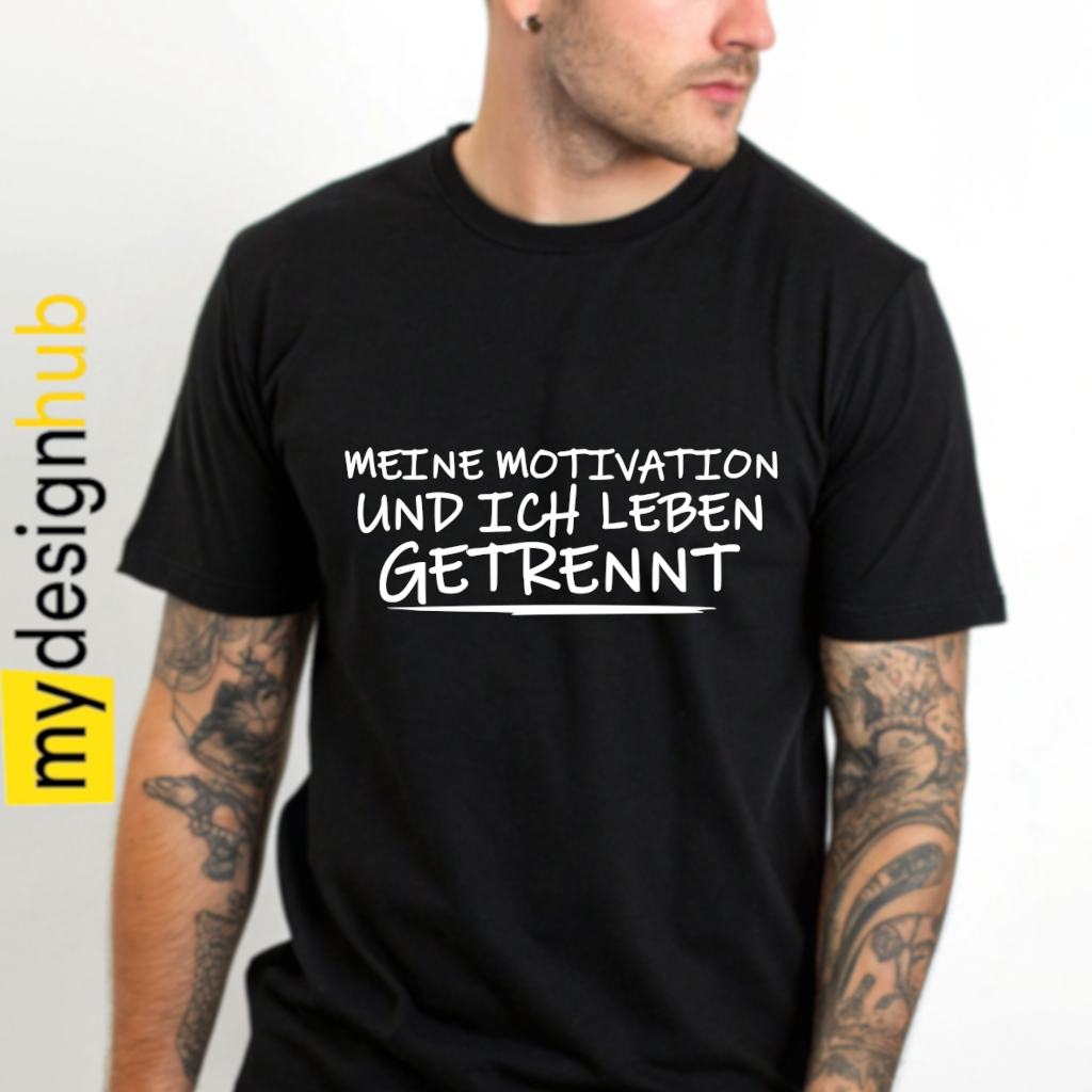 Tshirt Spruch "Meine Motivation und ich leben getrennt" Motiv funshirt