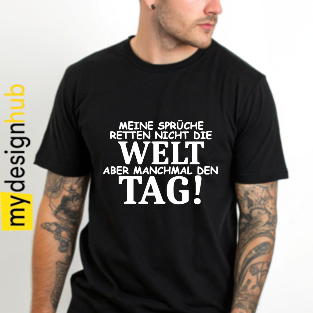 Tshirt Spruch "Meine Sprüche retten nicht die Welt aber manchmal den Tag!" Motiv funshirt