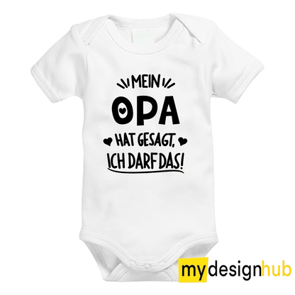 Babybody mit Aufdruck Motiv Mein Opa hat gesagt ich darf das Spruch Lustig Kurzarm