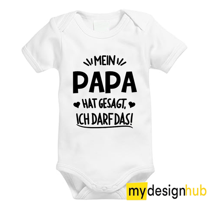 Babybody mit Aufdruck Motiv Mein Papa hat gesagt ich darf das Spruch Lustig Kurzarm