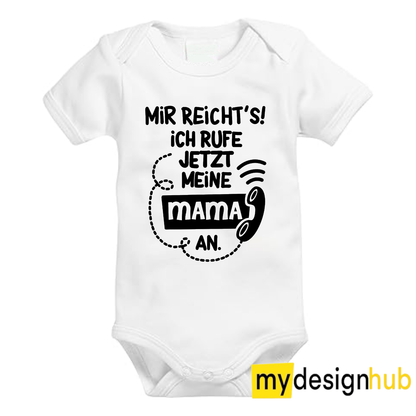 Babybody mit Aufdruck Motiv Mir reichts ich rufe jetzt meine Mama an Spruch Lustig Kurzarm