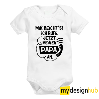 Babybody mit Aufdruck Motiv Mir reichts ich rufe jetzt meinen Papa an Spruch Lustig Kurzarm