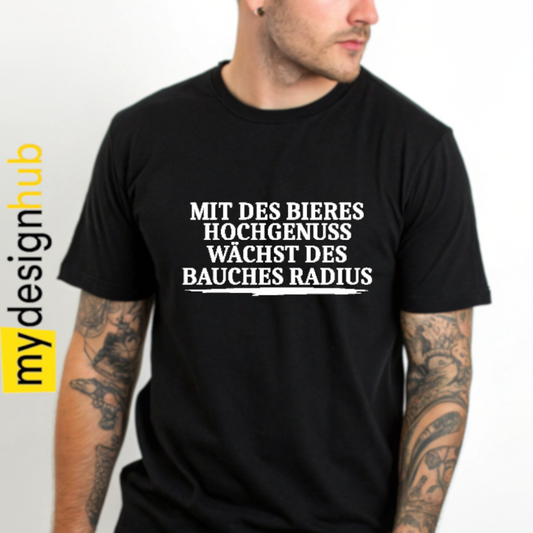Tshirt Spruch "Mit des Bieres Hochgenuss wächst des bauches Radius" Bier Motiv funshirt