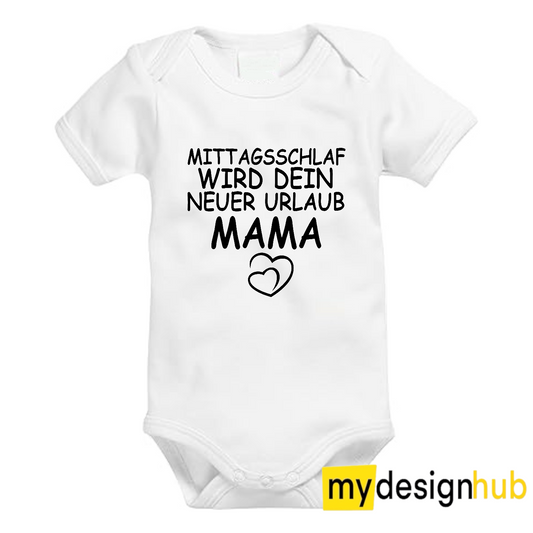Babybody mit Aufdruck Motiv Mittagsschlaf wird dein neuer Urlaub Mama Spruch Lustig Kurzarm