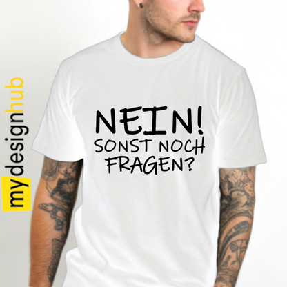 Tshirt Spruch "Nein! Sonst noch Fragen?" Motiv funshirt
