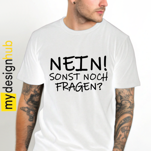 Tshirt Spruch "Nein! Sonst noch Fragen?" Motiv funshirt