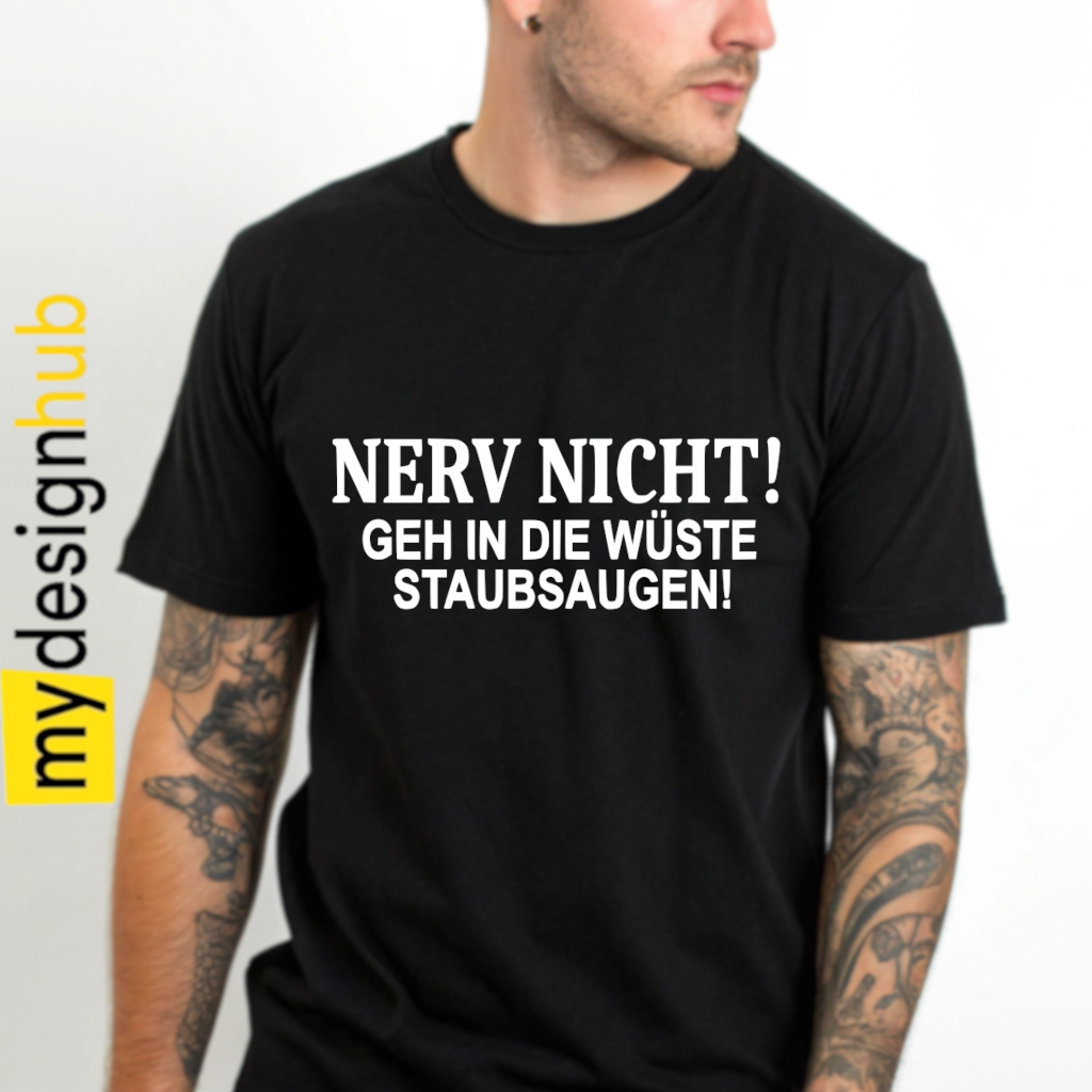 Tshirt Spruch "Nerv nicht! Geh in die Wüste staubsaugen!" Motiv funshirt